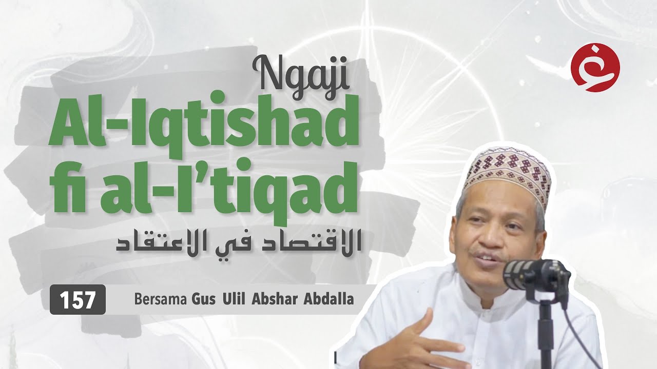 157. Ngaji Al-Iqtishad fi al-I’tiqad | Gus Ulil Abshar Abdalla