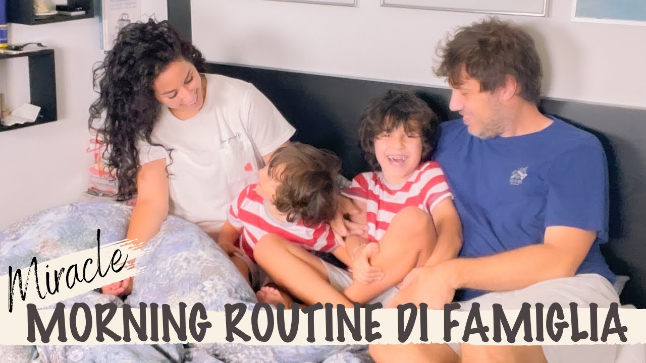 La nostra MIRACLE MORNING ROUTINES DI FAMIGLIA