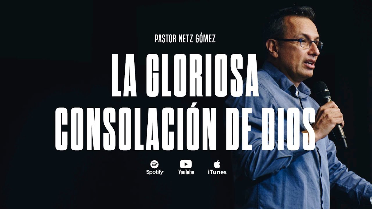 Apocalipsis 21:4-8 | La Gloriosa Consolación de Dios • Pastor Netz Gómez