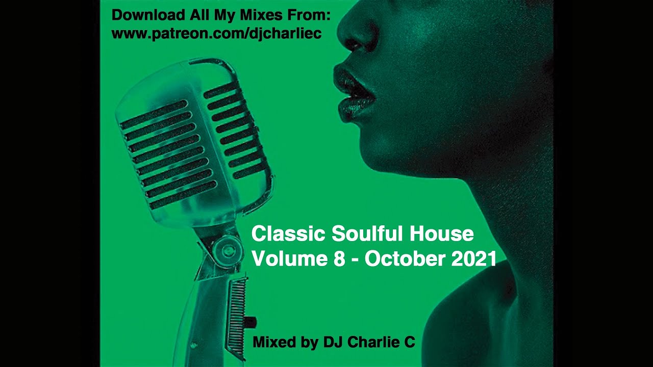 Soulful House Classics Vol 8 ! Oct 2021 DJ Charlie C