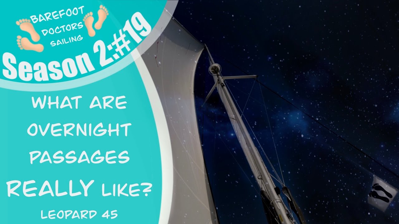S2#19.  What are overnight passages really like? Leopard 45 Cruising the Mediterranean