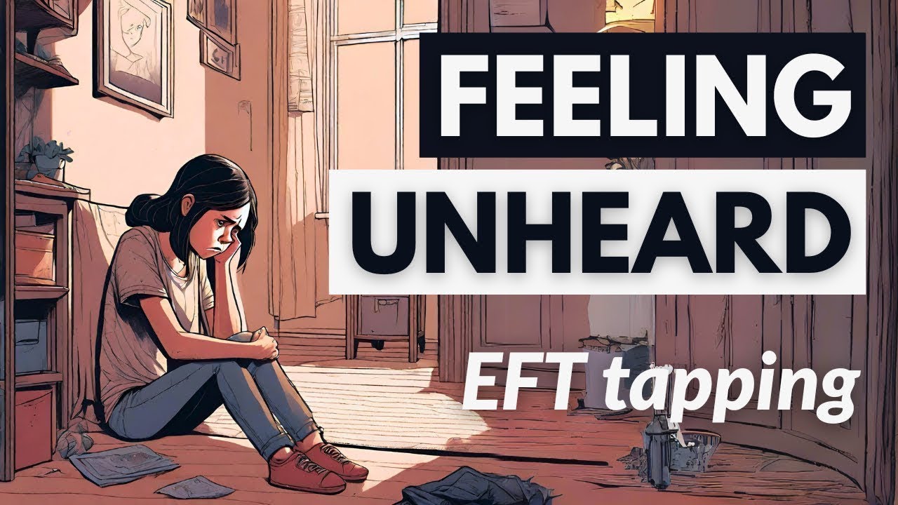 Tapping for feeling unheard [EFT]