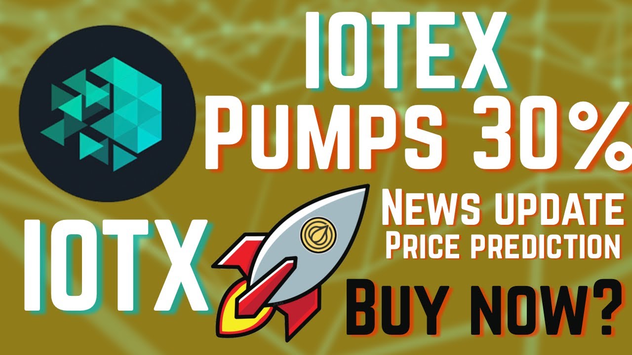 SHOULD YOU BUY IOTEX? IOTEX 30% PUMP! IOTX COIN PRICE PREDICTION