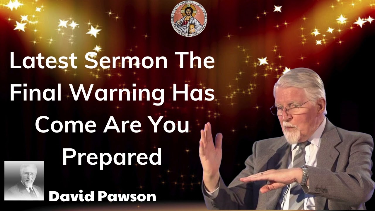 Latest Sermon The Final Warning Has Come Are You Prepared - John David Pawson