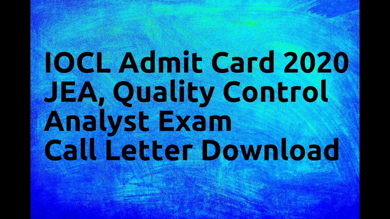 IOCL Admit Card 2020 JEA, Quality Control Analyst Exam Call Letter Download