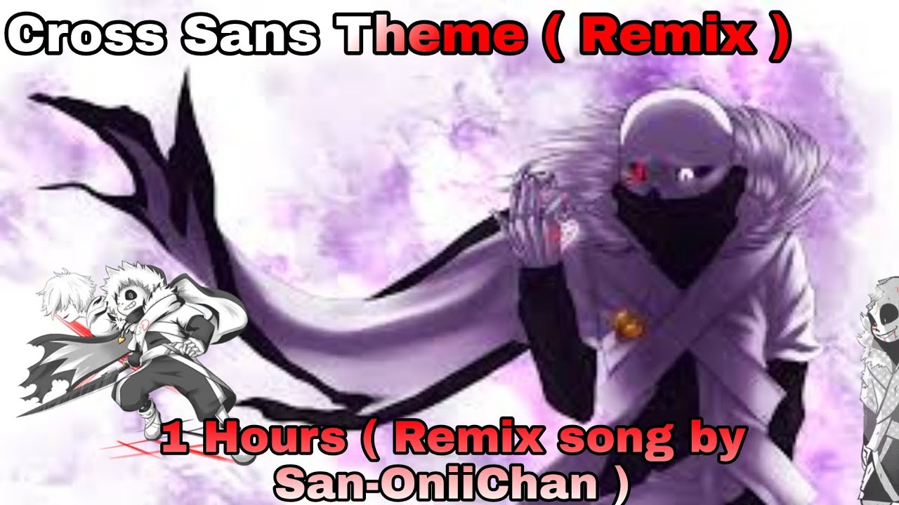 Cross Sans Theme - 1 Hours ( by San-OniiChan )