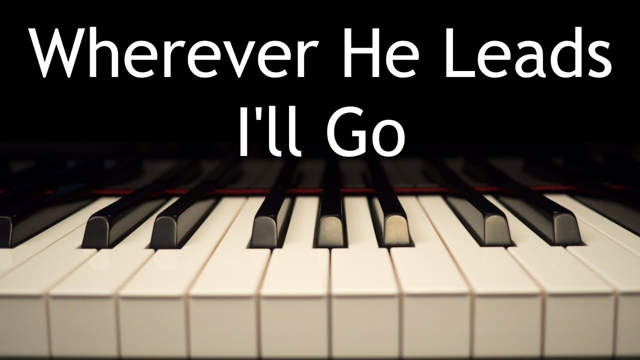 Wherever He Leads I'll Go - piano instrumental cover with lyrics