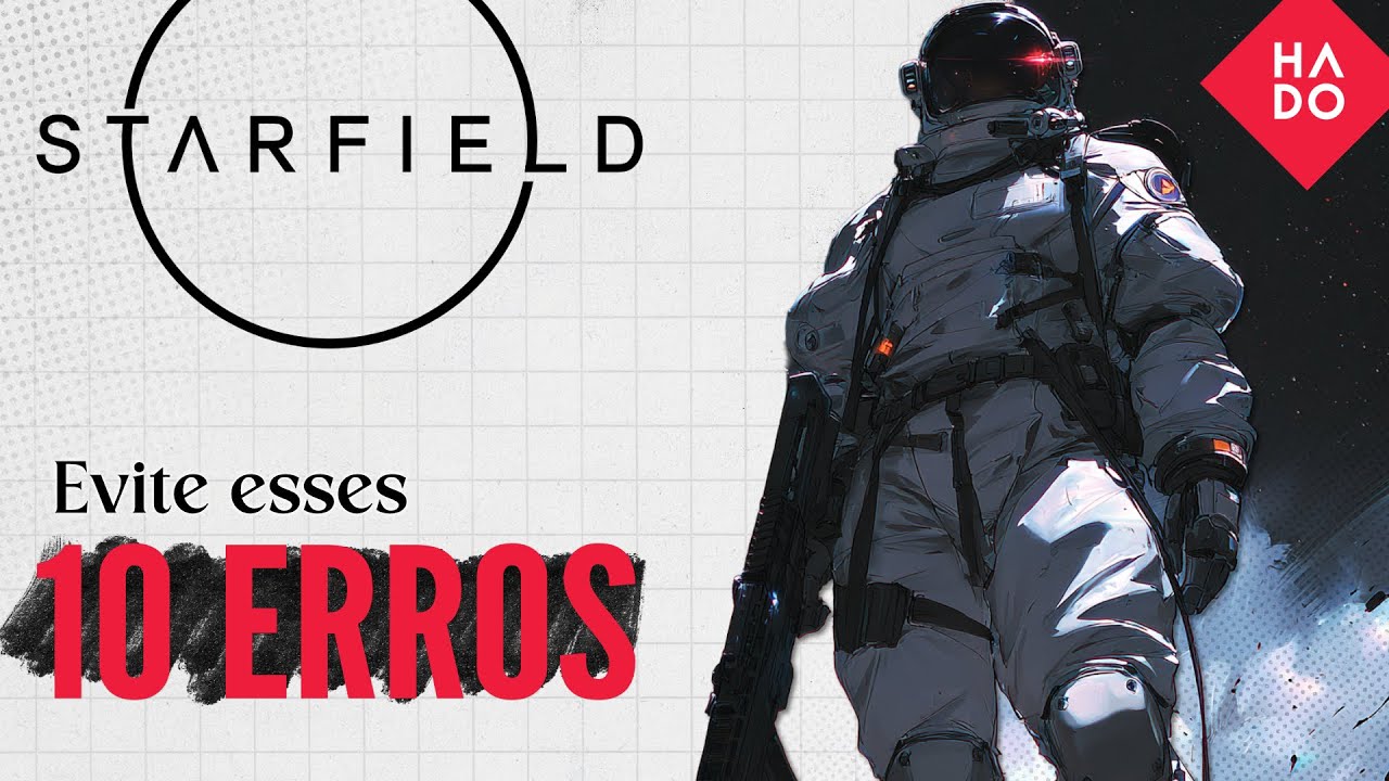10 ERROS que Voc&ecirc; N&Atilde;O PODE Cometer em STARFIELD (2026)