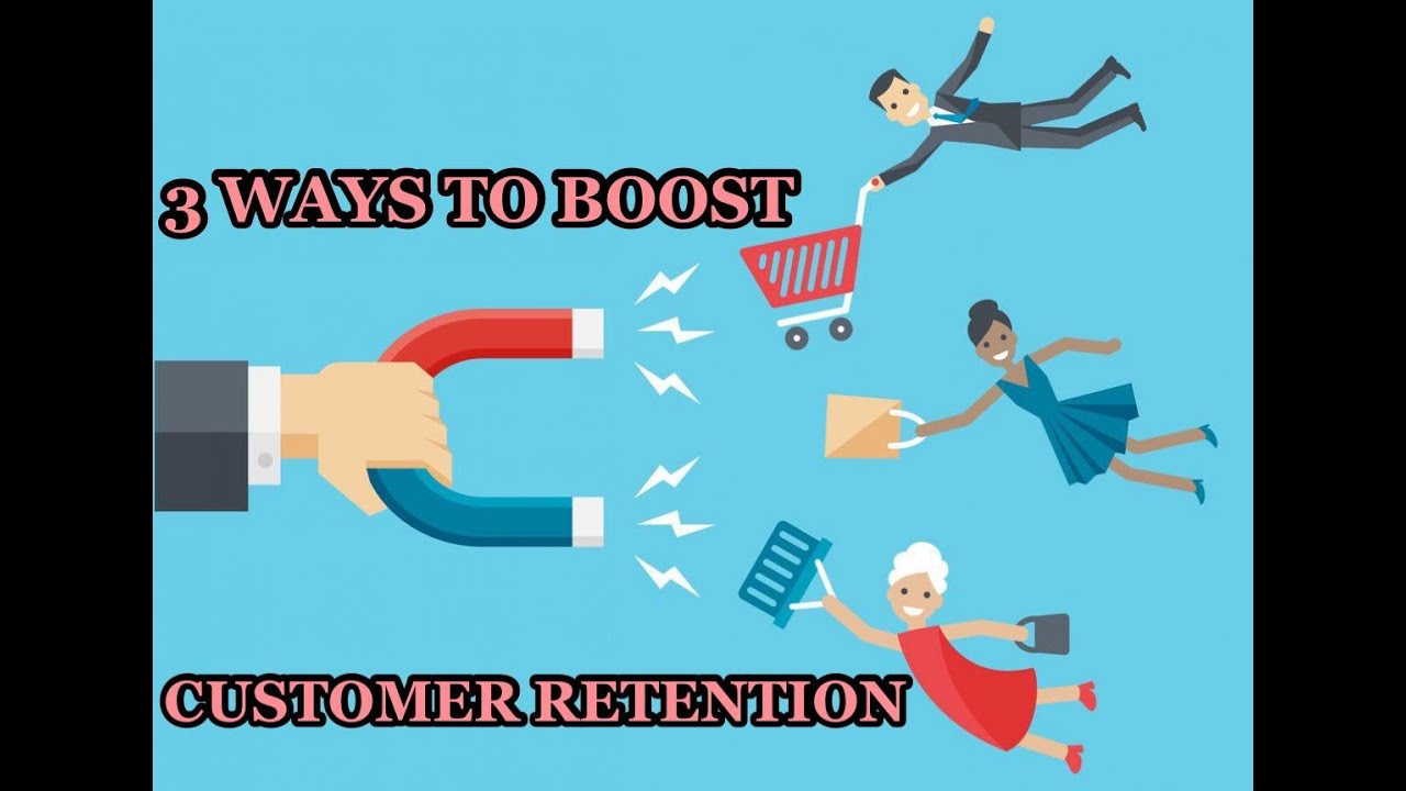 3 Ways To Boost Customer Retention
