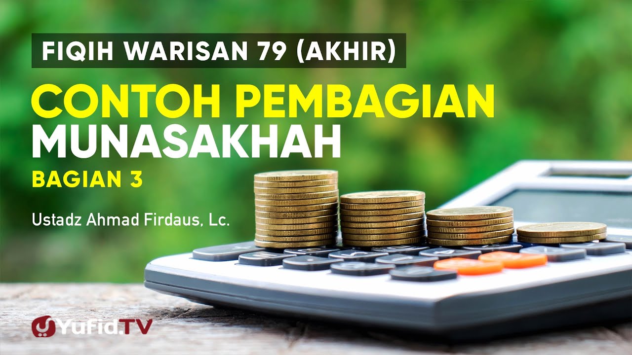 Contoh Cara Pembagian Munasakhah Bagian 3 - Ustadz Ahmad Firdaus Lc.- Fiqih Warisan 79
