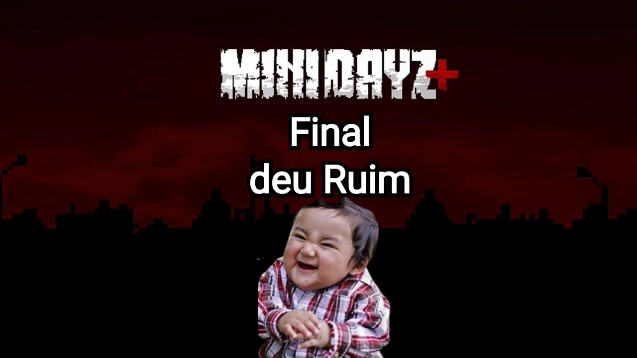 Mini Dayz Plus Final (Achei que iria zerar) mais era bug o jogo não abre mais