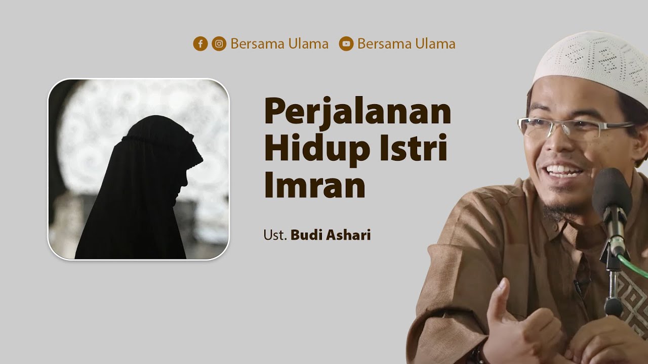 Ustadz Budi Ashari - Perjalanan Hidup Istri Imran | Bersama Ulama