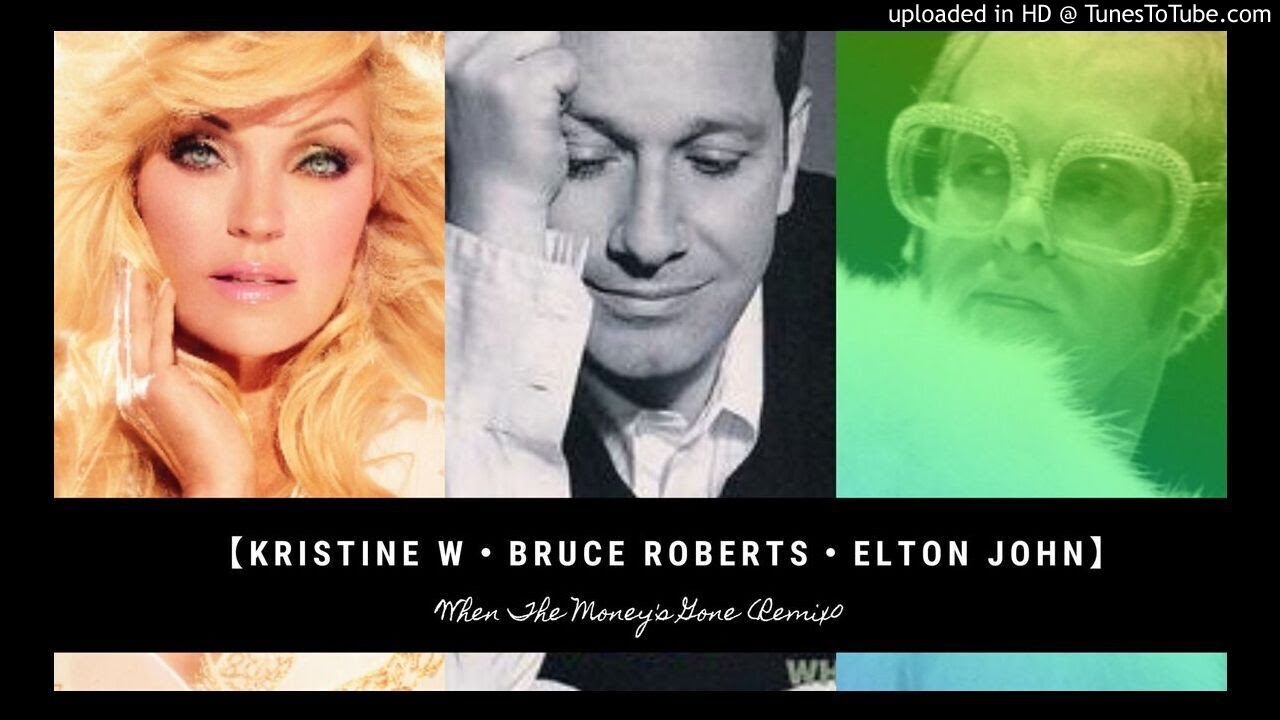 Bruce Roberts・Kristine W・Elton John【When The Money's Gone】 Warren Rigg Remix