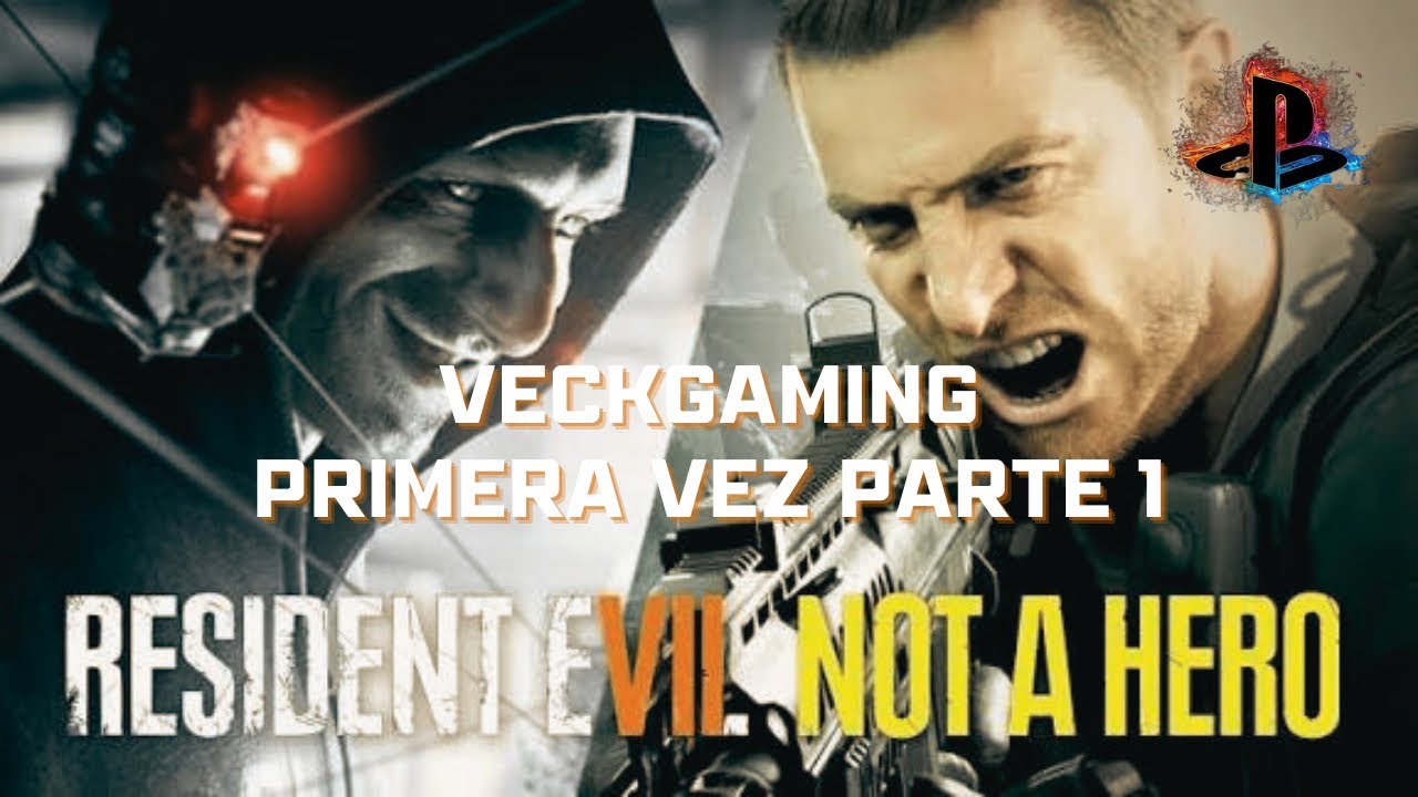 PRIMERA VEZ JUGANDO DLC NOT A HERO RESIDENT EVIL 7 BIOHAZARD