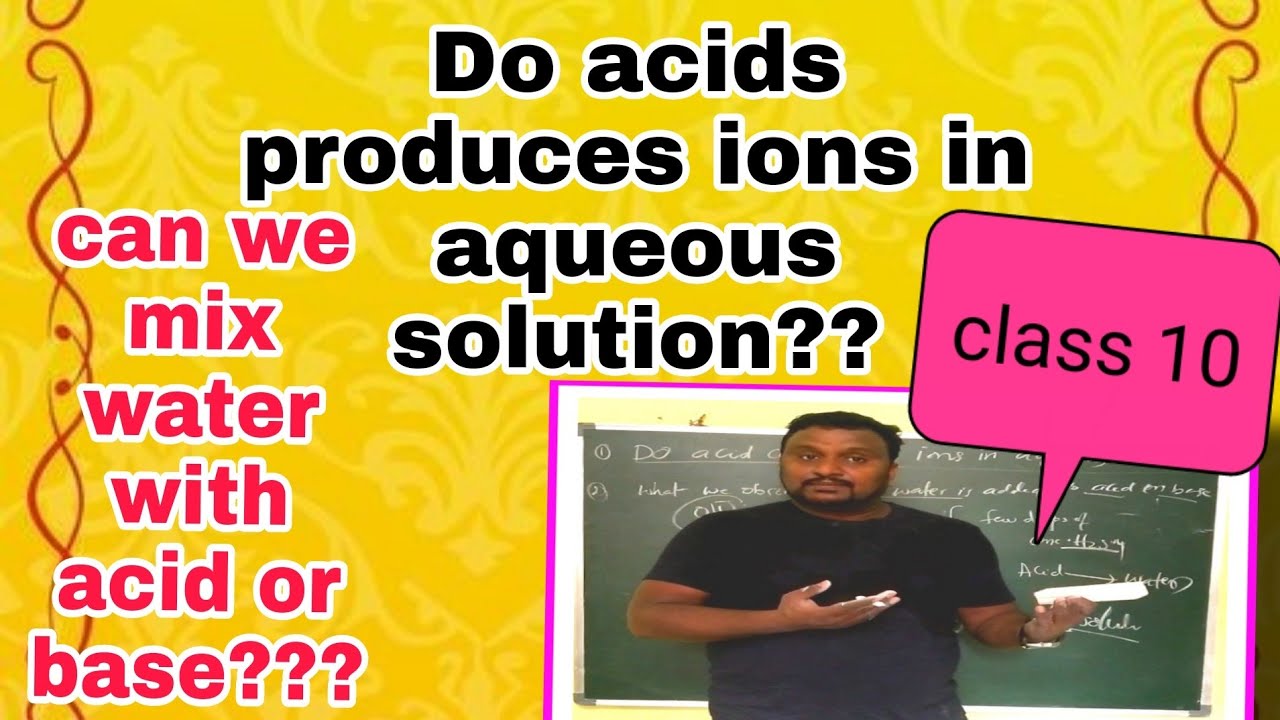 Do acids produce ions only in aqueous solution? | what do u observe when water is mixed with acid