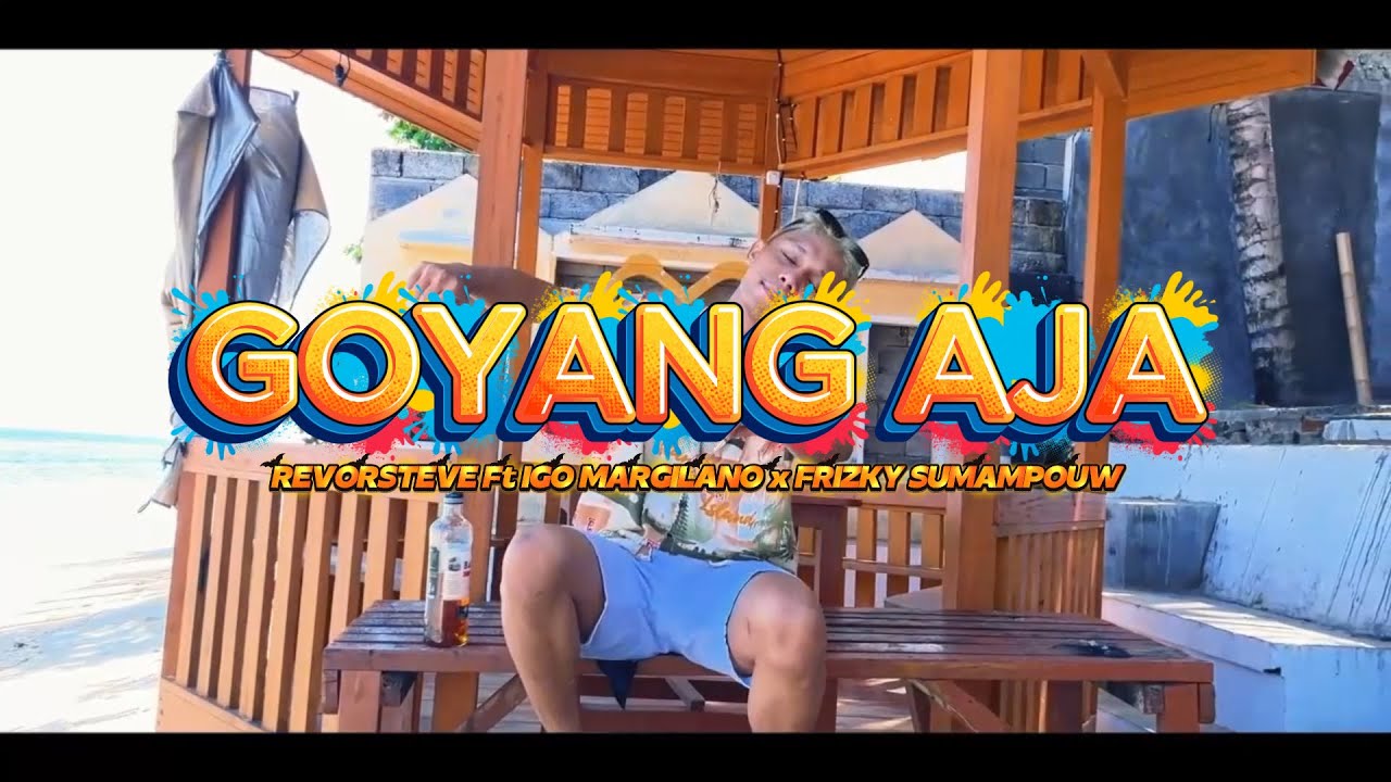 GOYANG AJA - REVORSTEVE Ft IGO MARGILANO x FRIZKY SUMAMPOUW [Official Music Video] @EMTEGEMUSIC