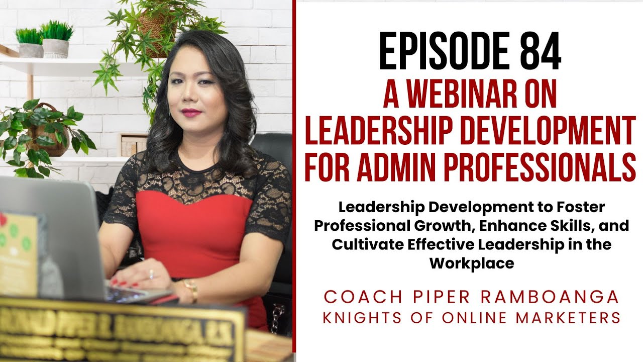 Episode 84: Webinar on Leadership Development for Administrative Professionals (December 11, 2024)