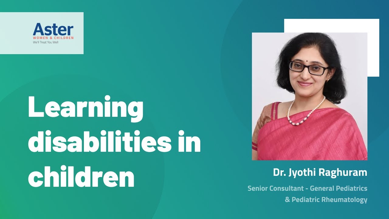 Learning disabilities in children | Dr. Jyothi Raghuram| Aster Women & Children