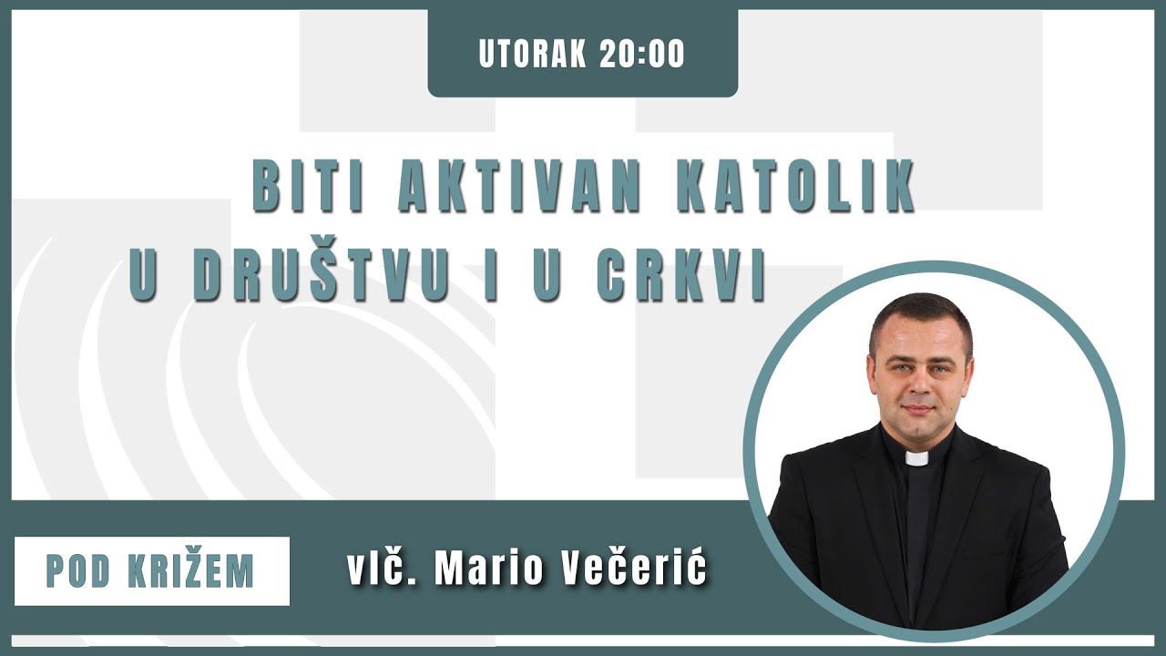 Pod križem - 24.9.2024. - Biti aktivan katolik u društvu i župnoj zajednici