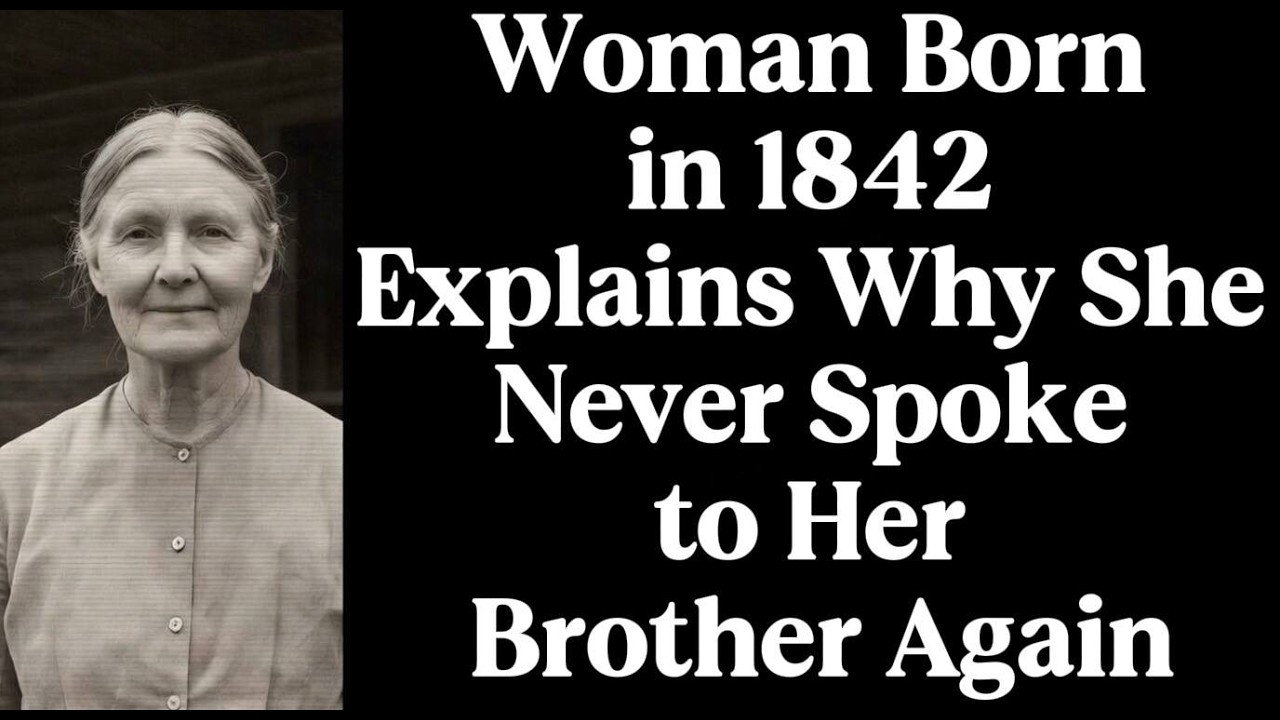 Woman Born in 1842 Explains Why She Never Spoke to Her Brother Again