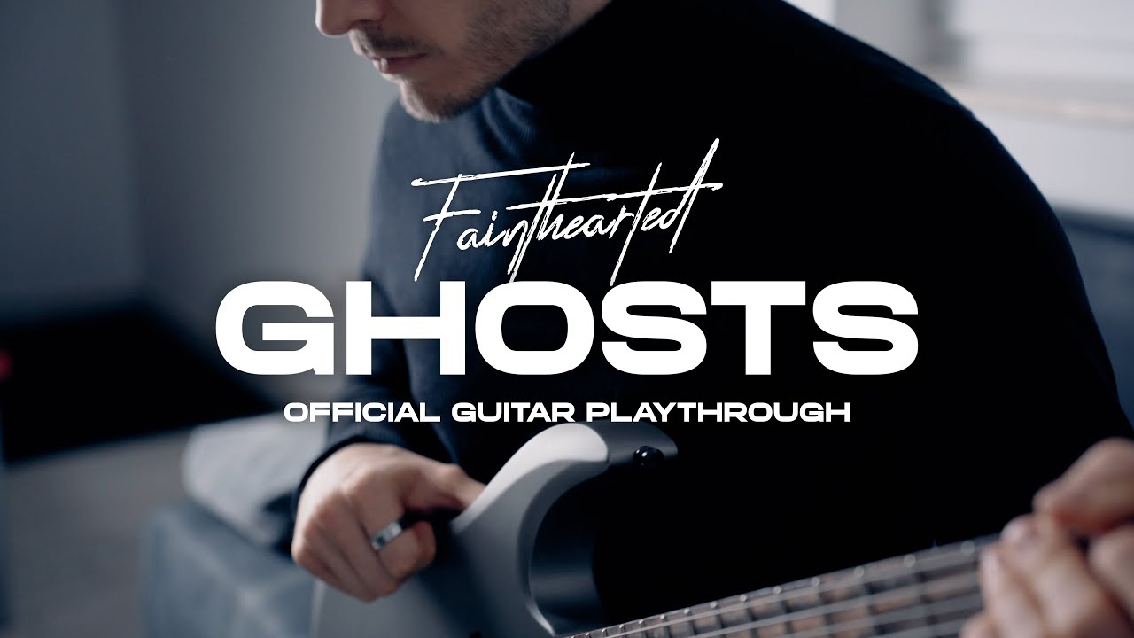 Fainthearted - Ghosts (Official Guitar Playthrough)