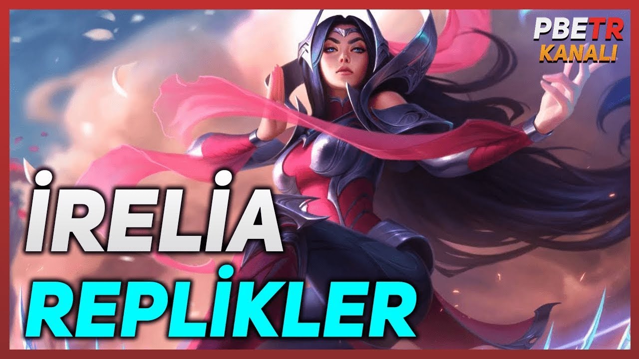 Irelia Replikleri (Güncelleme Sonrası) Türkçe Seslendirme | LoL