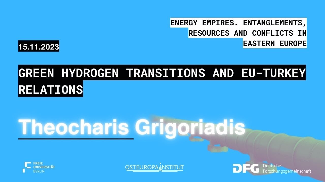 Green Hydrogen Transitions and EU-Turkey Relations | Theocharis Grigoriadis