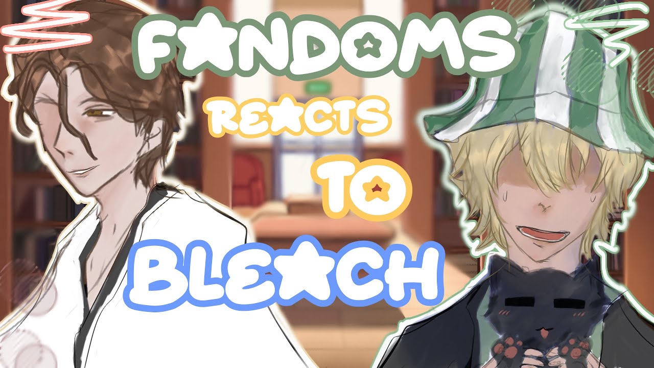 FANDOMS REACT TO BLEACH | FULL PART | WATCH IN 0.5x