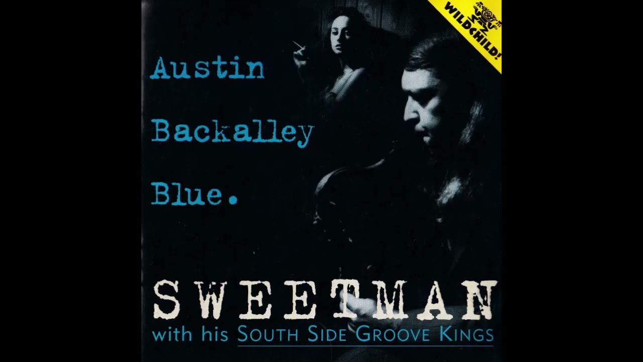 Sweetman with His South Side Groove Kings  - Austin Backalley Blue  -1992 -FULL ALBUM