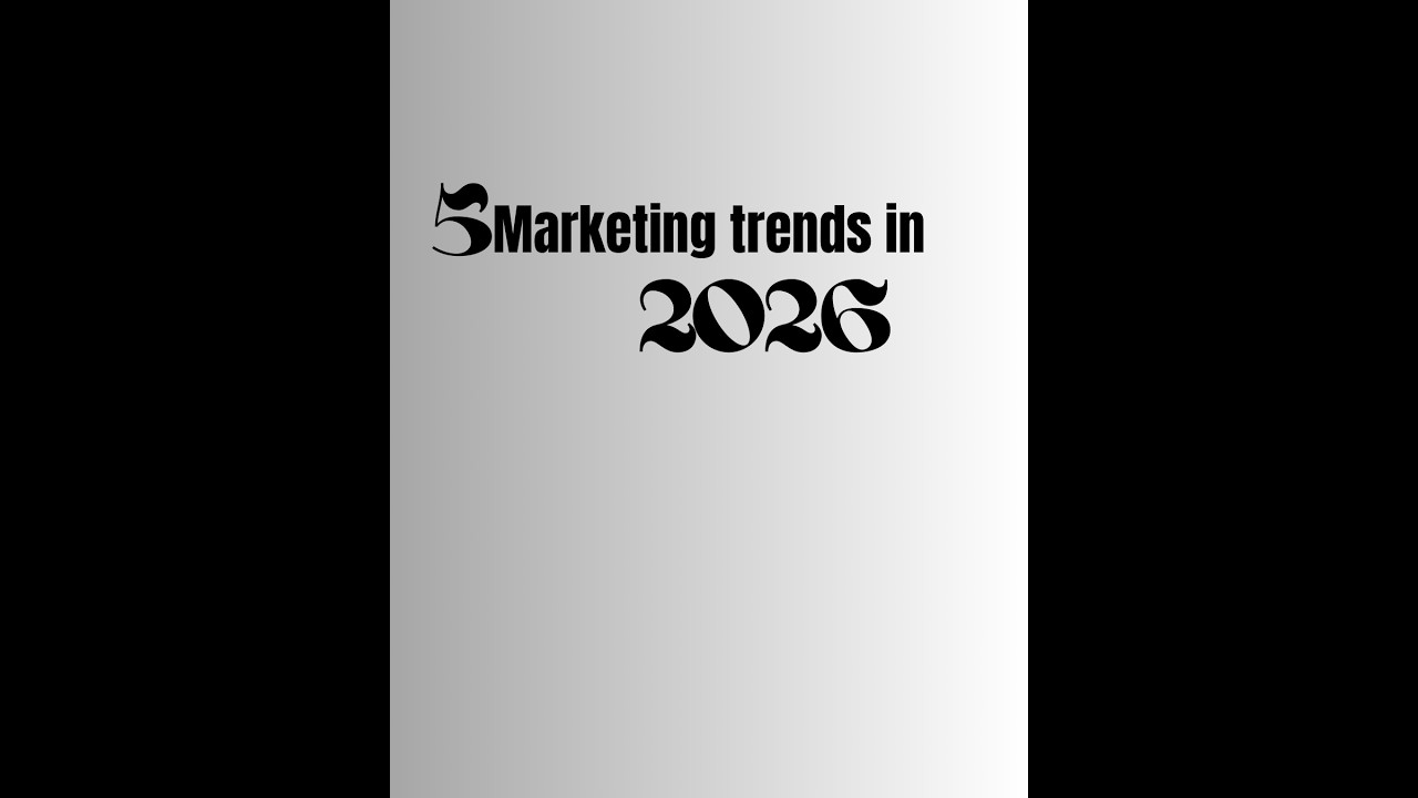 5 Marketing Trends in 2026 in Less than 6 mins