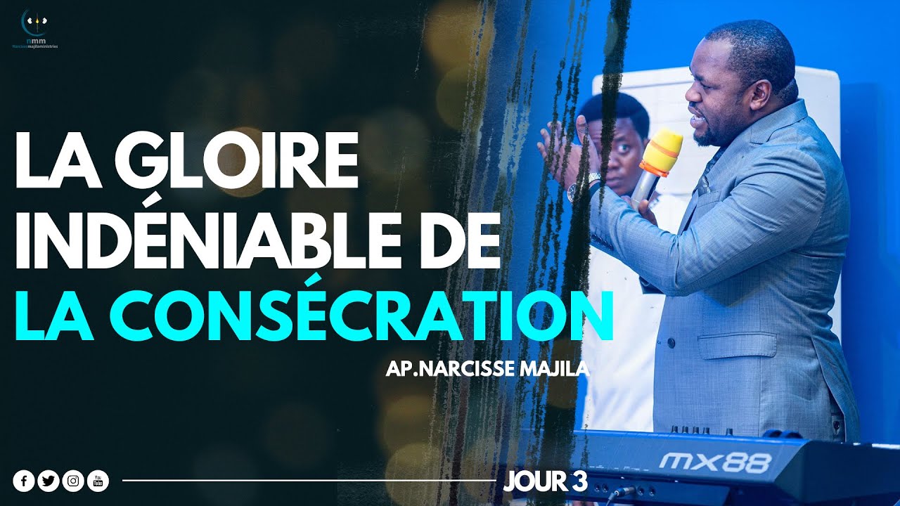 Apôtre Narcisse Majila | LA GLOIRE INDÉNIABLE DE LA CONSÉCRATION | JOUR  3