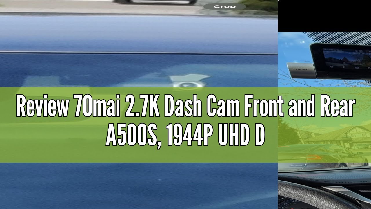 Review 70mai 2.7K Dash Cam Front and Rear A500S, 1944P UHD Dashcam for Cars, ADAS, Built in WiFi GPS