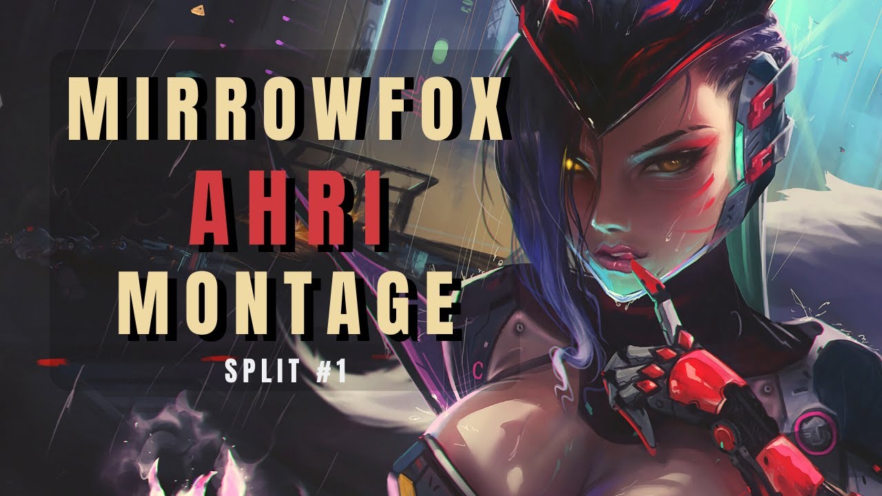 Ahri Montage | Mirrowfox Best Ahri Plays Split #1 2020