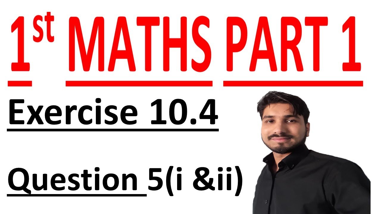 FSC Math book 1 ch 10,Lec 4,Exercise 10.4 Q No 5(i & ii) Math Chapter 10