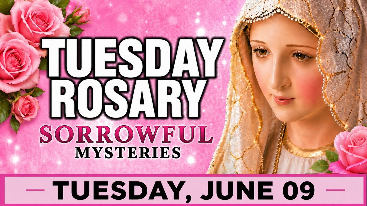 TODAY HOLY ROSARY: TUESDAY, JUNE 09, 2026 - THE HOLY ROSARY TUESDAY