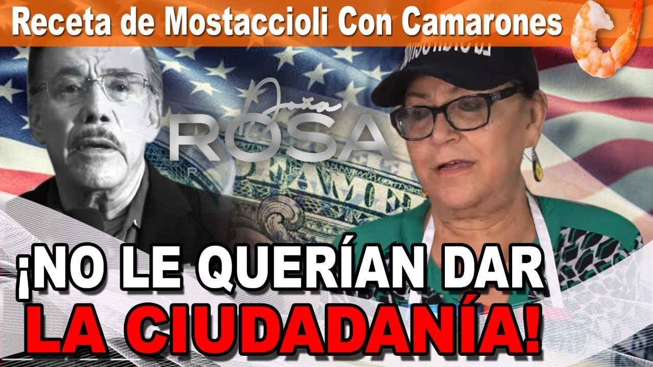 ¡NO LE QUERIAN DAR LA CIUDADANÍA! Receta de Mostaccioli Con Camarones | Doña Rosa Rivera Cocina
