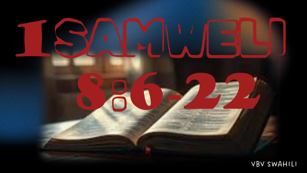 VBV Swahili- 1 Samweli 8 : 6-22  Waisraeli Wapewa Mfalme