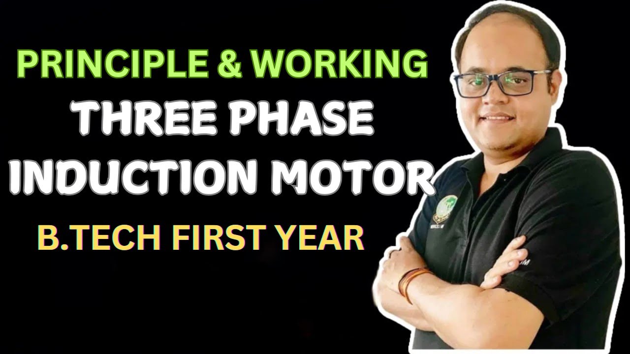 Three Phase Induction Motor : Principle, Construction & Working II B.Tech First Year