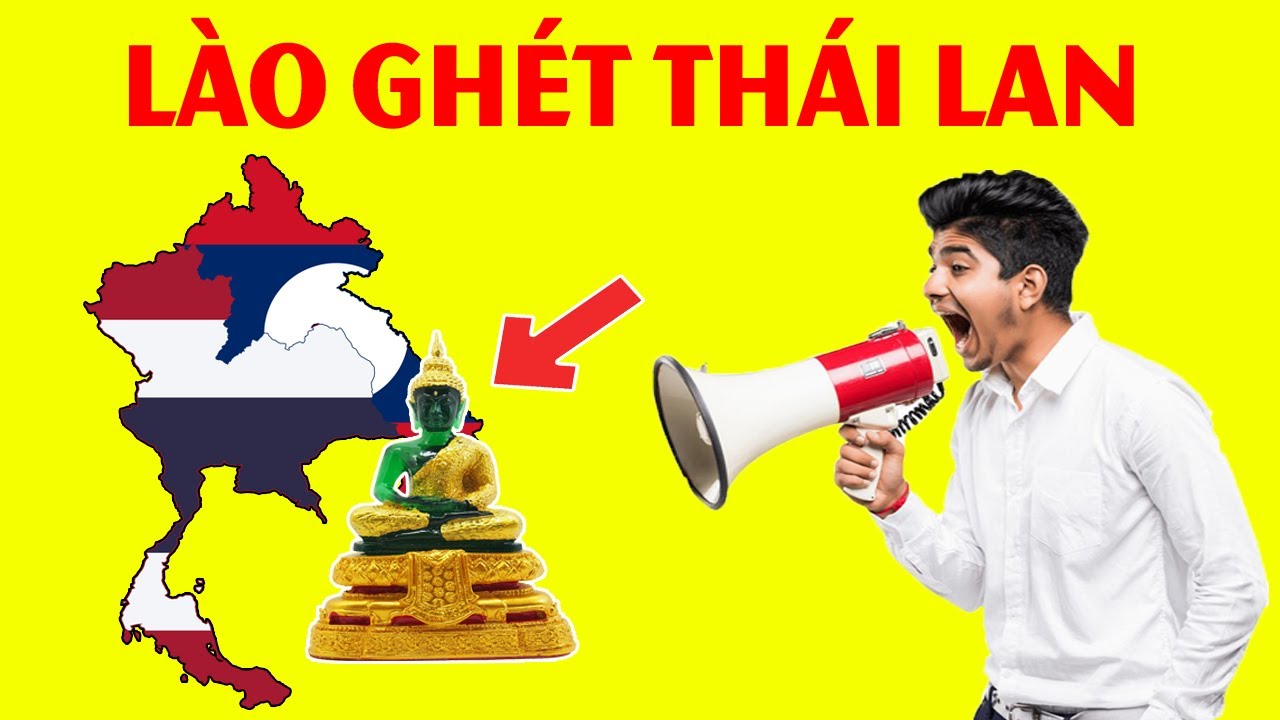 Ít người biết tại sao người Lào ghét Thái Lan ?