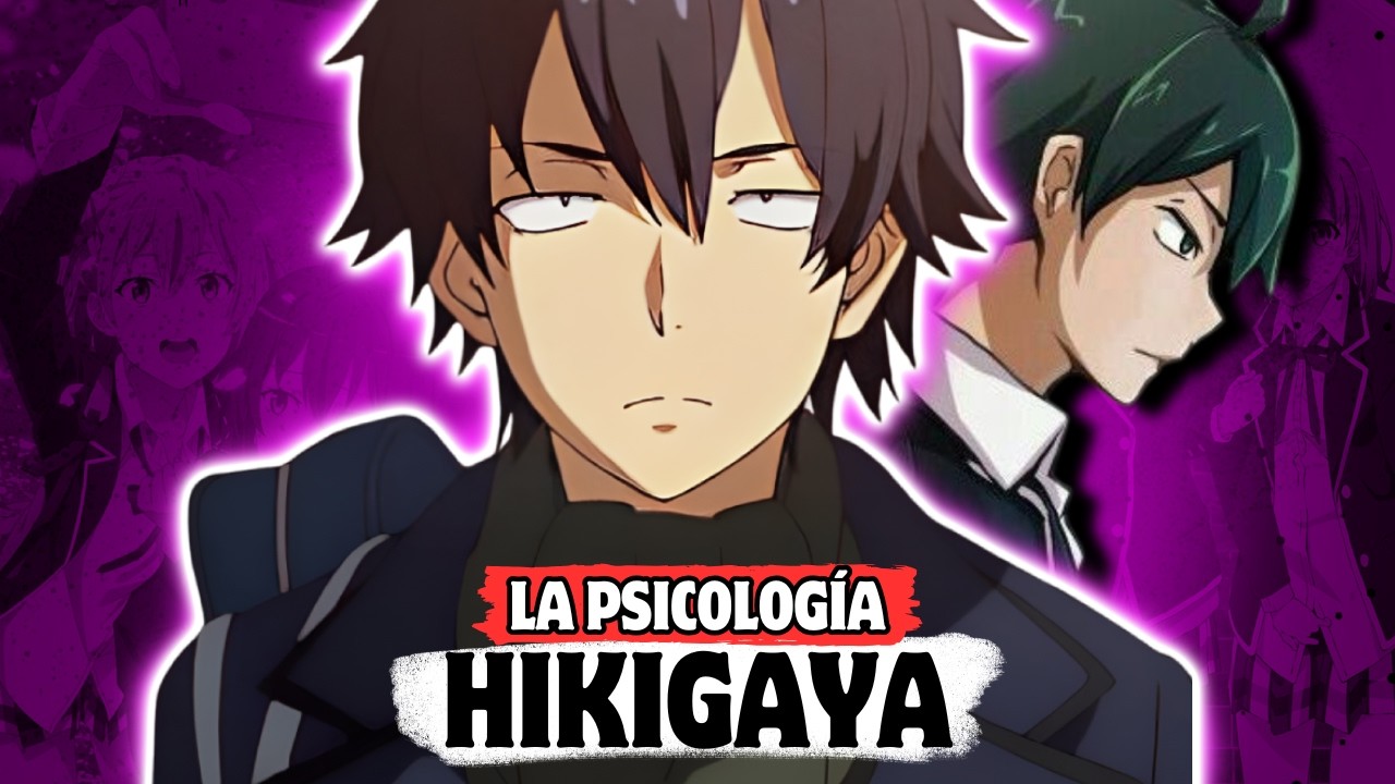 EL M&Aacute;S PROFUNDO DEL ANIME | LA PSICOLOG&Iacute;A DE HACHIMAN HIKIGAYA &ndash; OREGAIRU
