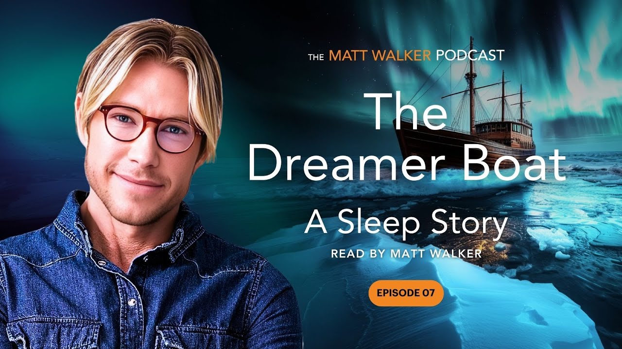 The Dreamer Boat - A Sleep Story Read by Matt Walker