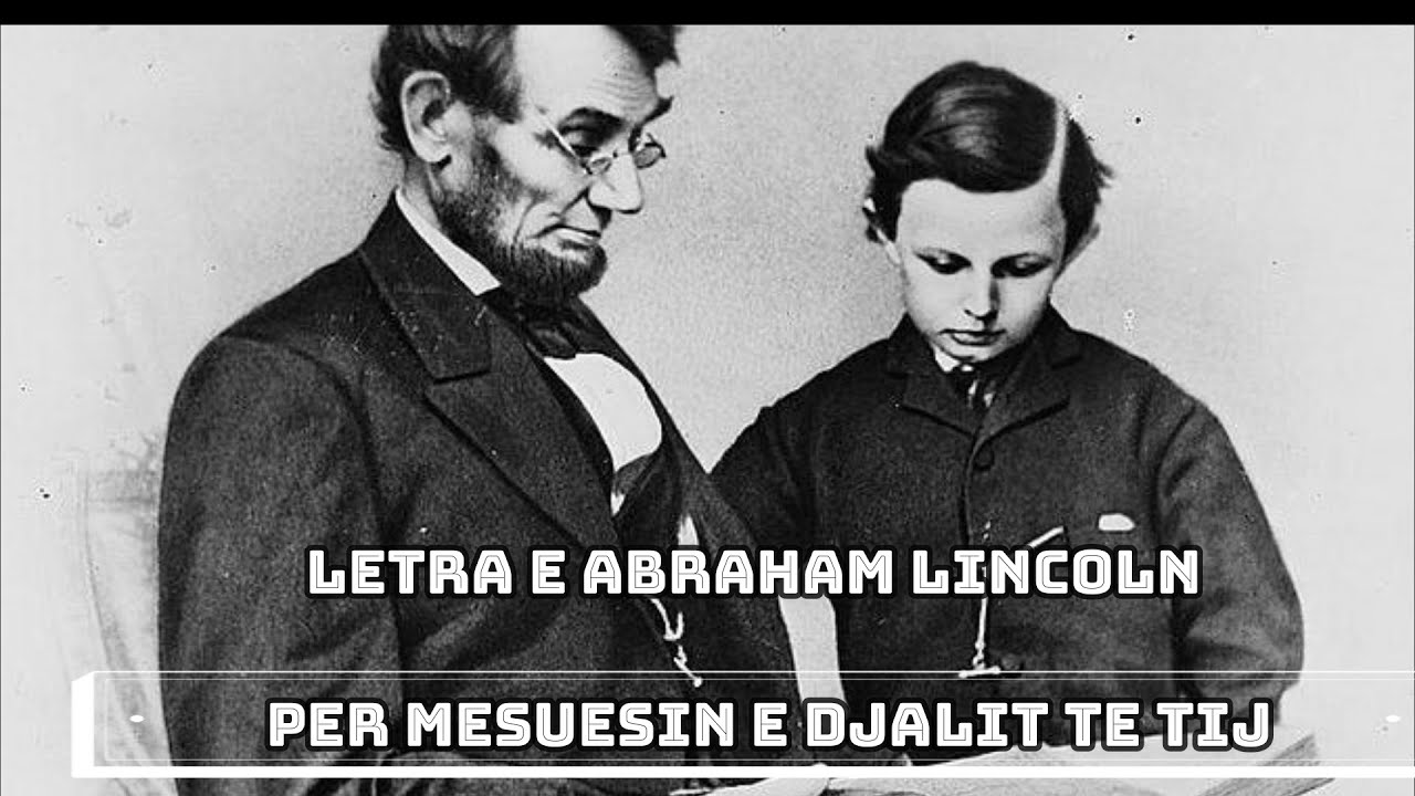 Letra e Abraham Lincoln për mësuesin e djalit të tij në ditën e parë të shkollës.