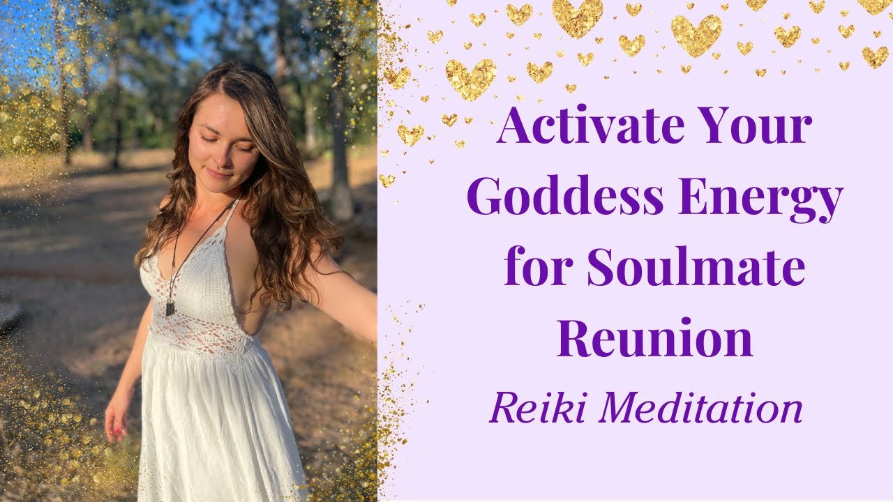 Reiki Meditation to Activate Your Goddess Energy | Soulmate Reunion