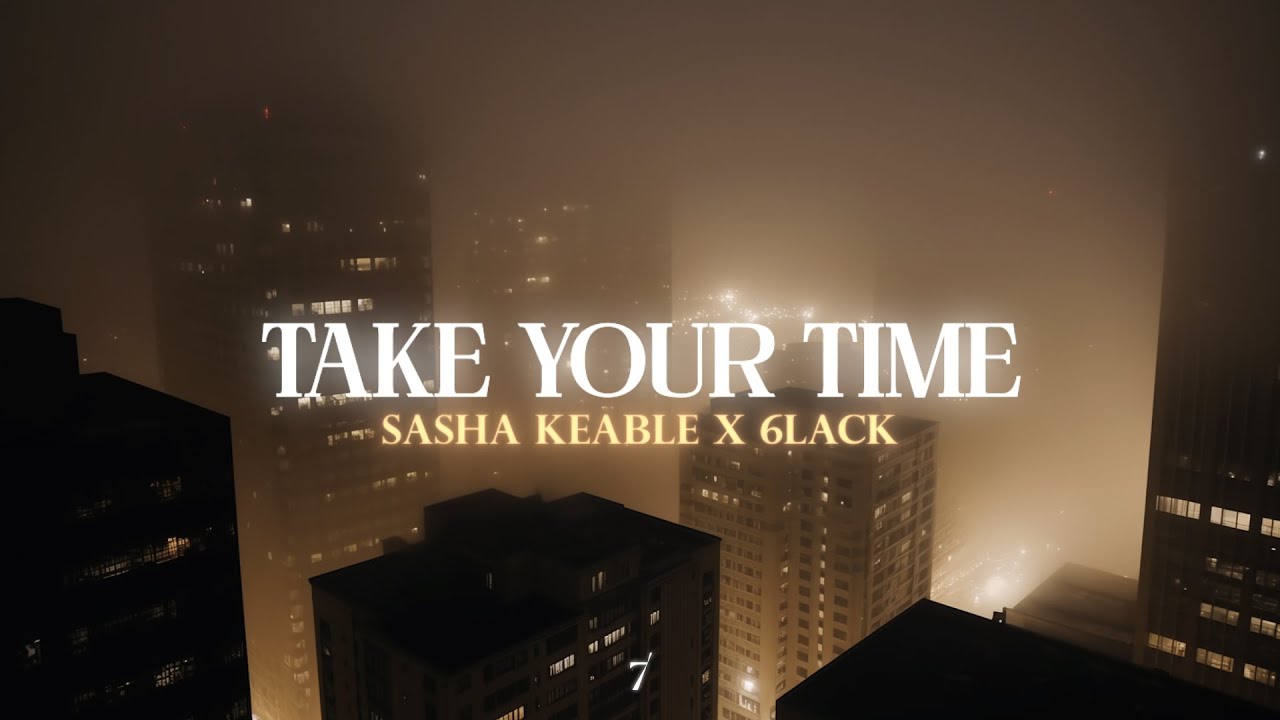 Sasha Keable, 6LACK - Take Your Time