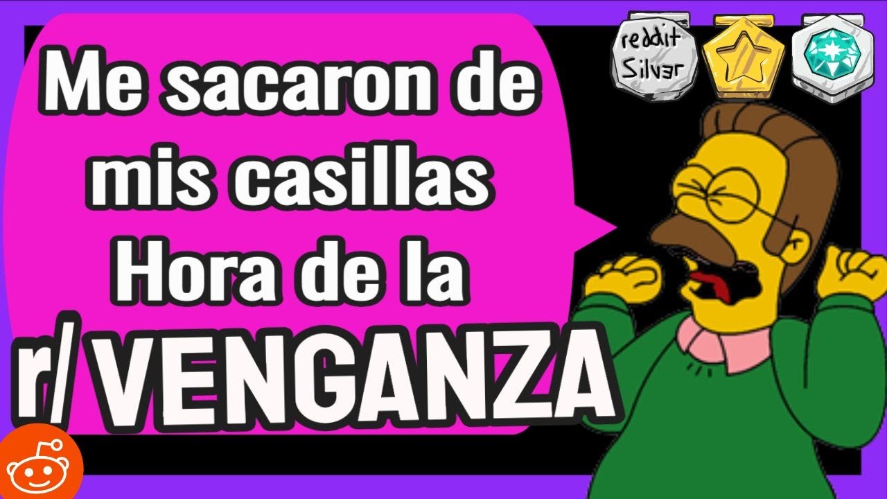 venganza reddit español Me sacaron de mis casillas y ME VENGE