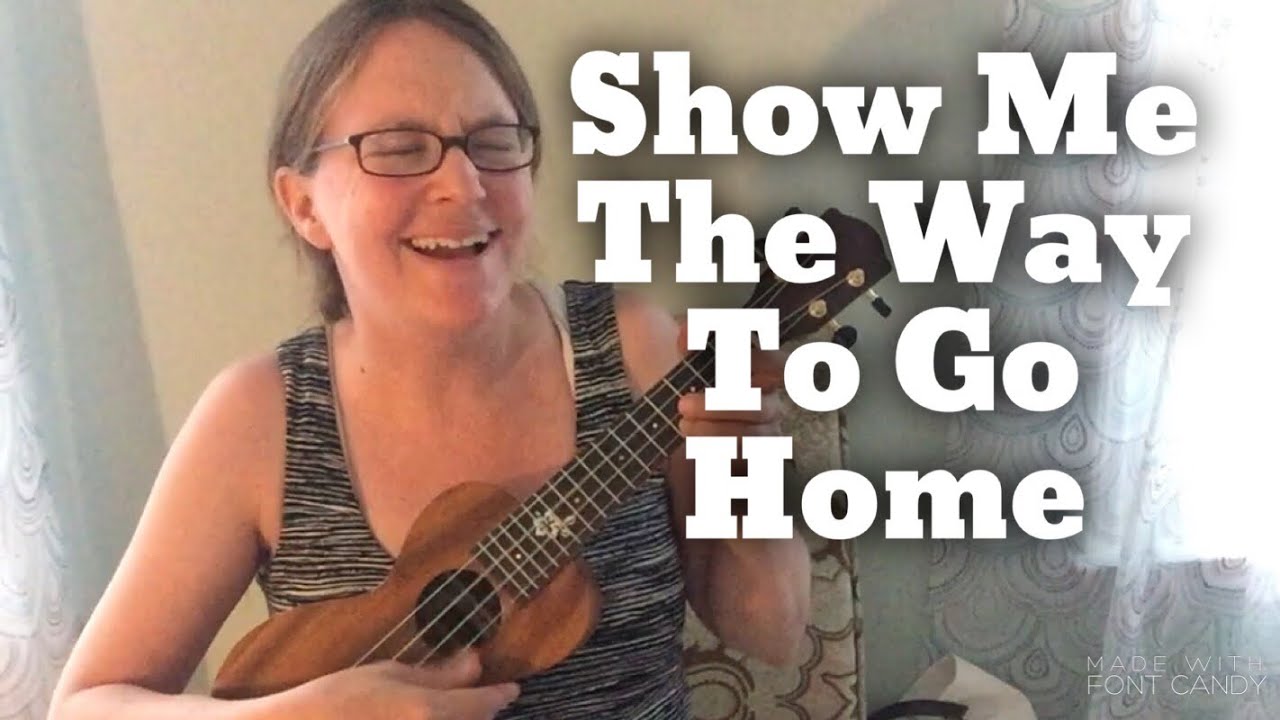 Show Me the Way to go Home- ukulele cover #100Daysofukulelesongs