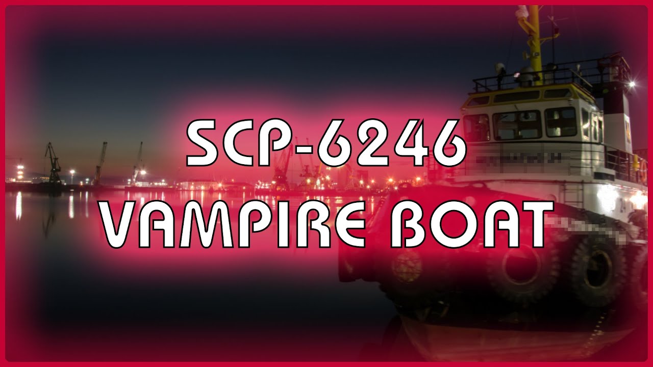 SCP 6426 - Vampire Boat
