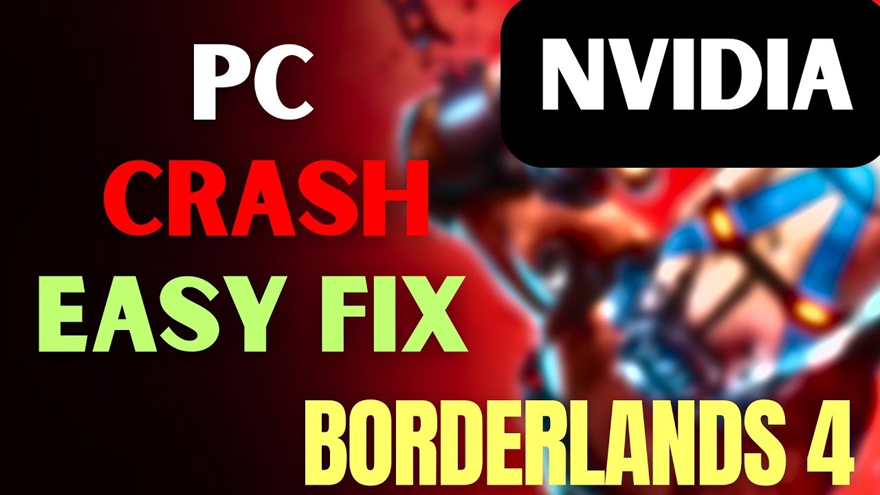 How to Fix Borderlands 4 Crashing on PC &mdash; FOR NVIDIA