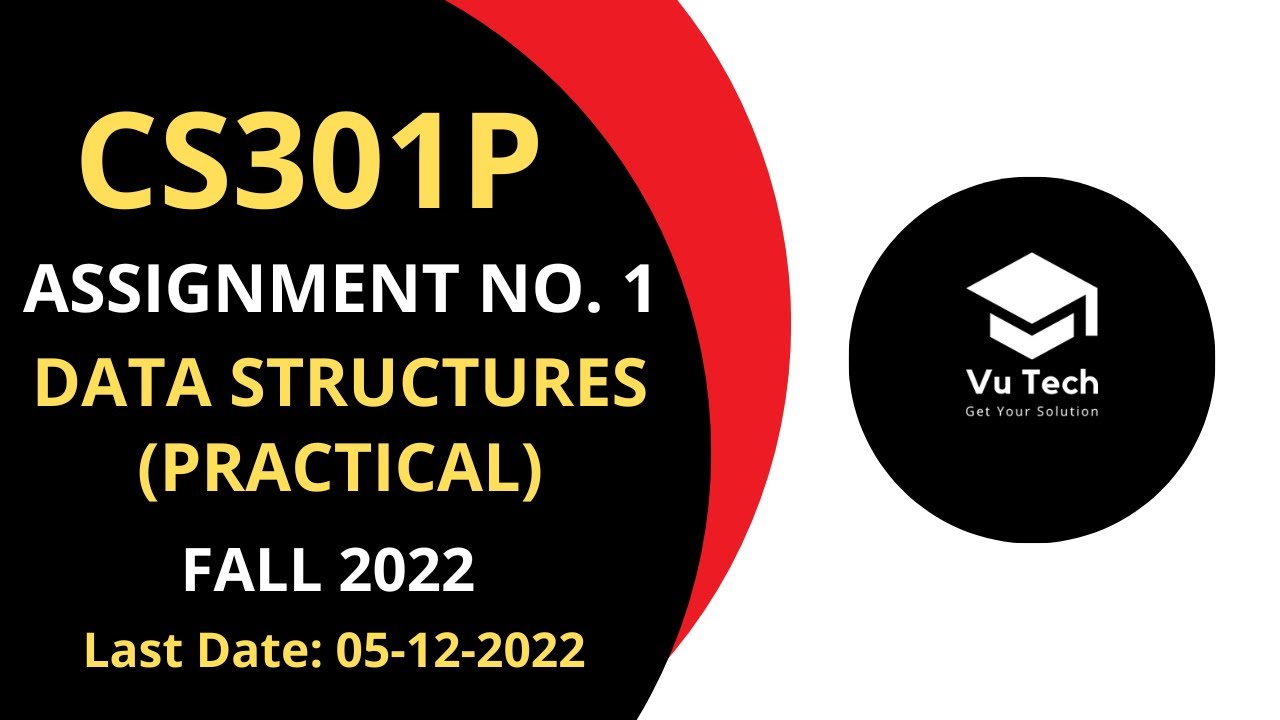 CS301P ASSIGNMENT NO. 1 FALL 2022 || 100% RIGHT SOLUTION || DATA STRUCTURES (PRACTICAL) || BY VuTech