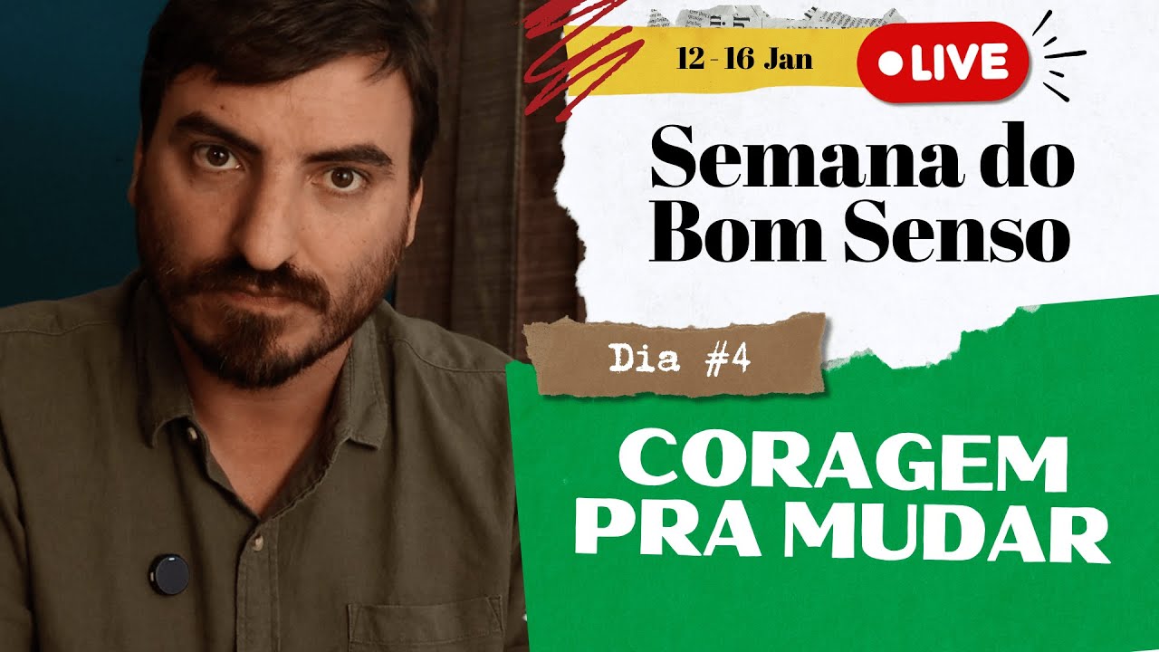 Coragem para Mudar - Nova Postura com Coragem | Semana do Bom Senso #4